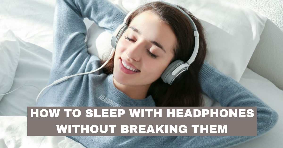 how-to-sleep-with-headphones-without-breaking-them