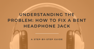 understanding-the-problem-how-to-fix a-bent-headphone-jack