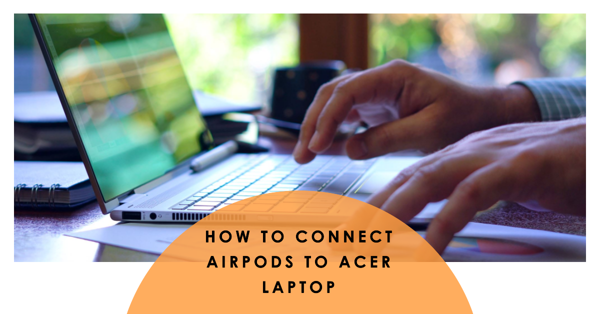 how-to-connect-airPods-to-acer-laptop
