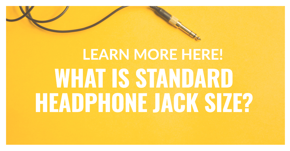 what-is-standard-headphone-jack-size