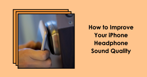 how-to-improve-sound-quality-iPhone