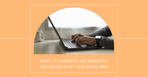 how-to-improve-sound-quality-in-macbook-pro