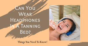can-you-wear-headphones-in-tanning-bed