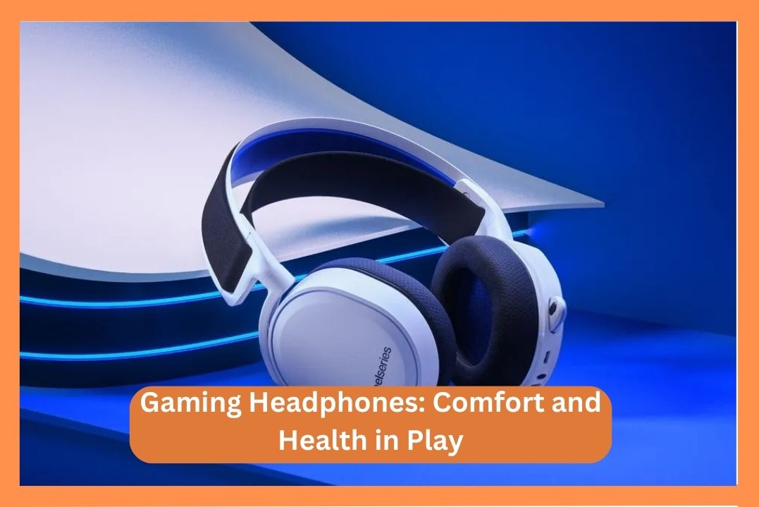 gaming-headphones-comfort-and-health-in-play