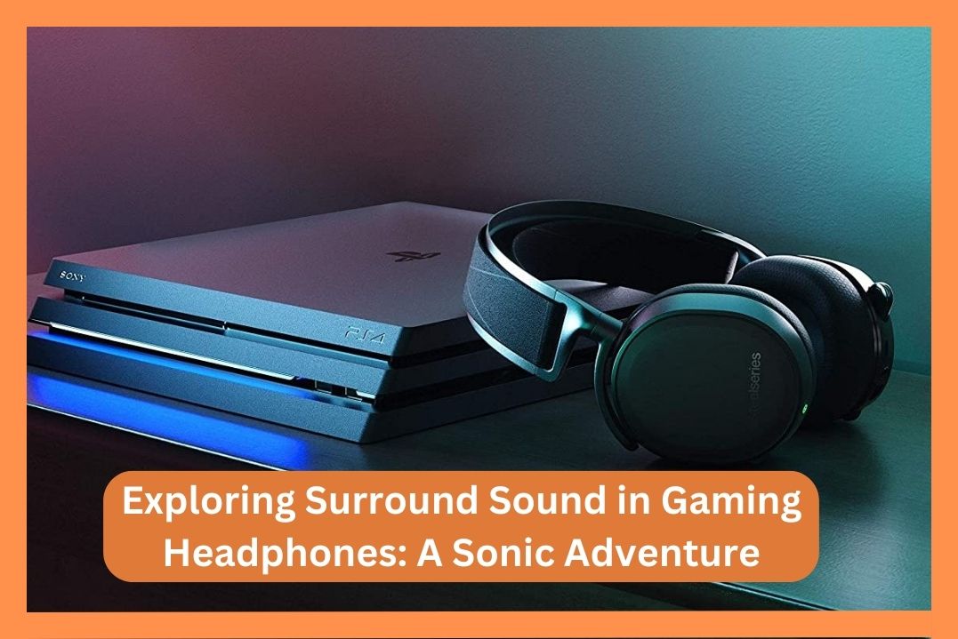 exploring-surround-sound-in-gaming-headphones